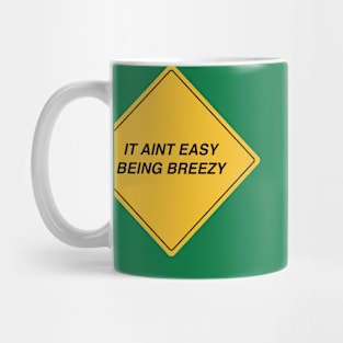 It ain't easy being breezy Mug